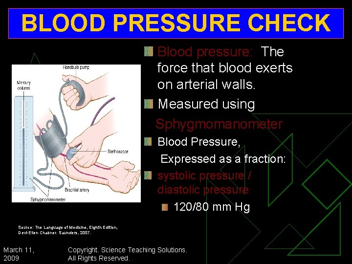 BLOOD PRESSURE CHECK Blood pressure: The force that blood exerts on arterial walls. Measured