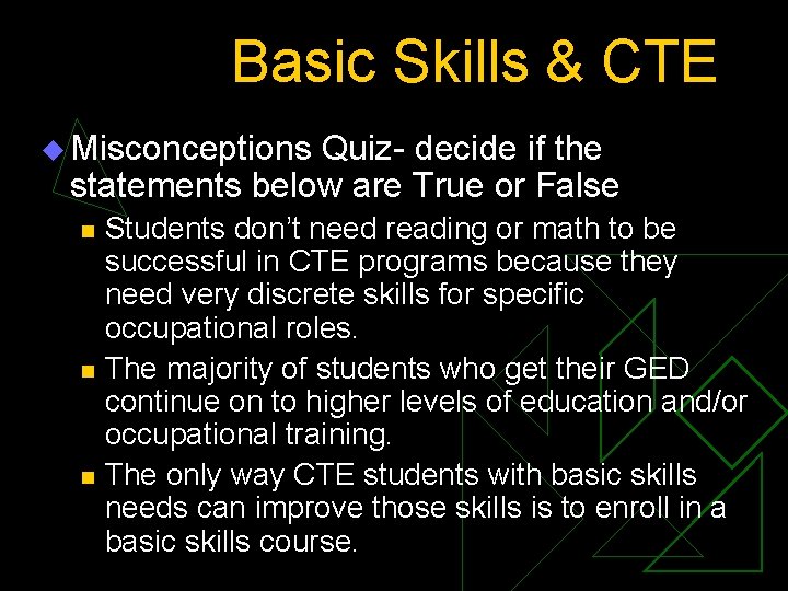 Basic Skills & CTE u Misconceptions Quiz- decide if the statements below are True