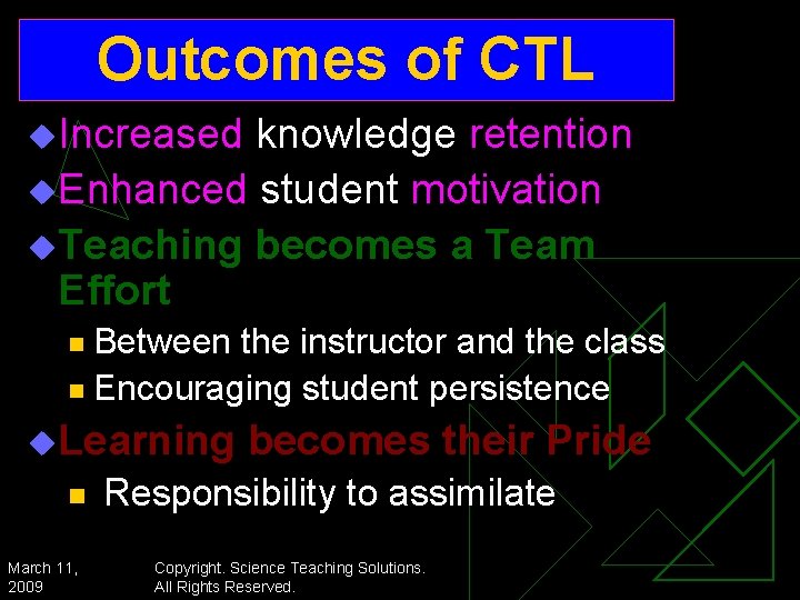 Outcomes of CTL u. Increased knowledge retention u. Enhanced student motivation u. Teaching becomes