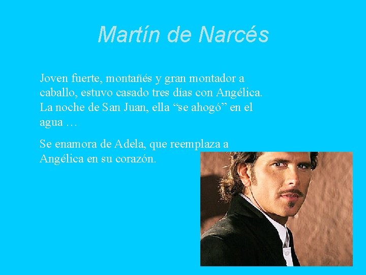 Martín de Narcés Joven fuerte, montañés y gran montador a caballo, estuvo casado tres