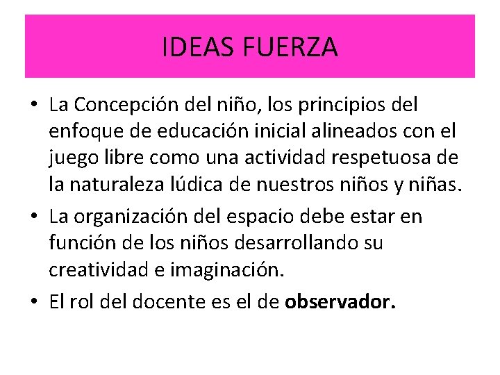 IDEAS FUERZA • La Concepción del niño, los principios del enfoque de educación inicial