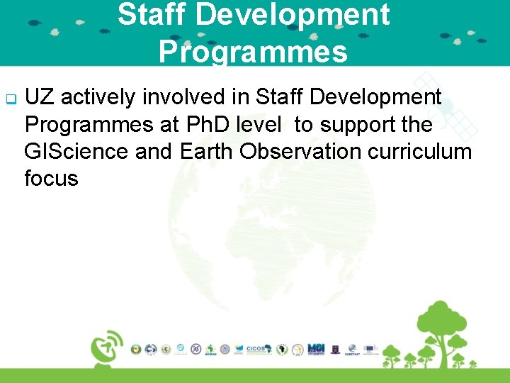 Staff Development Programmes q UZ actively involved in Staff Development Programmes at Ph. D