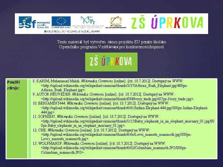 Tento materiál byl vytvořen rámci projektu EU peníze školám Operačního programu Vzdělávání pro konkurenceschopnost