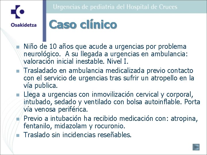 Caso clínico n n n Niño de 10 años que acude a urgencias por