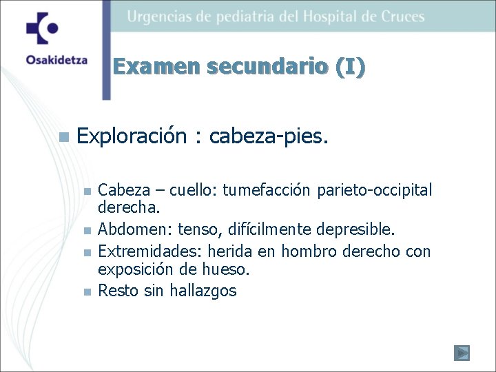 Examen secundario (I) n Exploración : cabeza-pies. n n Cabeza – cuello: tumefacción parieto-occipital