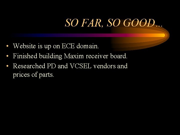 SO FAR, SO GOOD… • Website is up on ECE domain. • Finished building