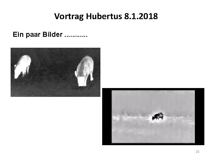 Vortrag Hubertus 8. 1. 2018 Ein paar Bilder. . . 15 