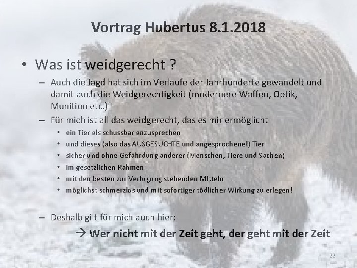 Vortrag Hubertus 8. 1. 2018 • Was ist weidgerecht ? – Auch die Jagd