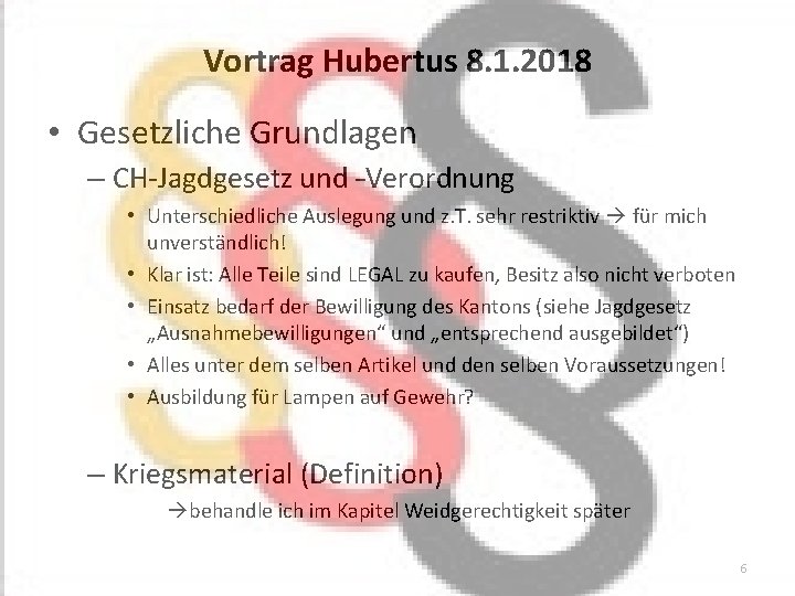 Vortrag Hubertus 8. 1. 2018 • Gesetzliche Grundlagen – CH-Jagdgesetz und –Verordnung • Unterschiedliche