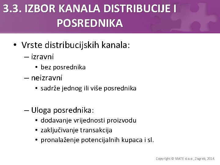 3. 3. IZBOR KANALA DISTRIBUCIJE I POSREDNIKA • Vrste distribucijskih kanala: – izravni •