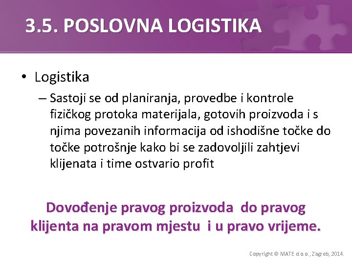 3. 5. POSLOVNA LOGISTIKA • Logistika – Sastoji se od planiranja, provedbe i kontrole