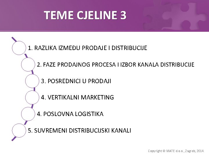 TEME CJELINE 3 1. RAZLIKA IZMEĐU PRODAJE I DISTRIBUCIJE 2. FAZE PRODAJNOG PROCESA I