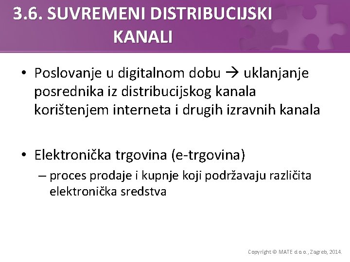 3. 6. SUVREMENI DISTRIBUCIJSKI KANALI • Poslovanje u digitalnom dobu uklanjanje posrednika iz distribucijskog