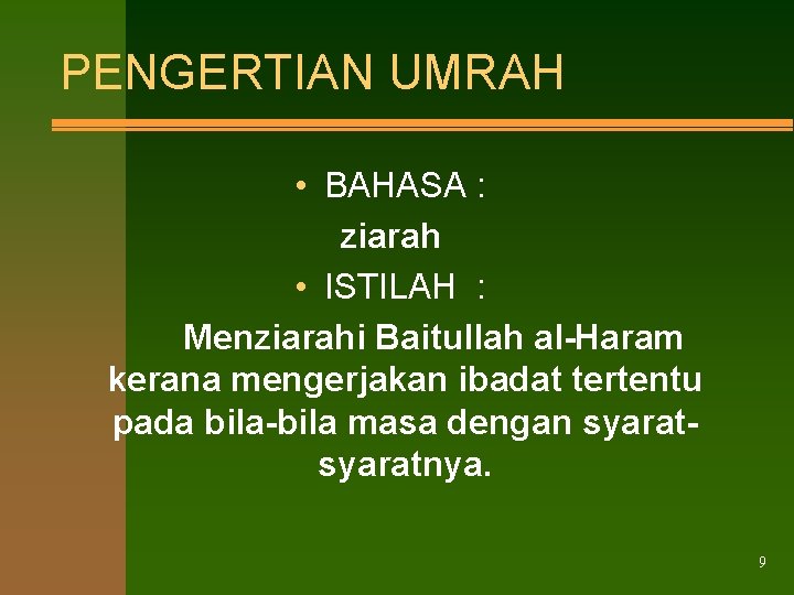 PENGERTIAN UMRAH • BAHASA : ziarah • ISTILAH : Menziarahi Baitullah al-Haram kerana mengerjakan