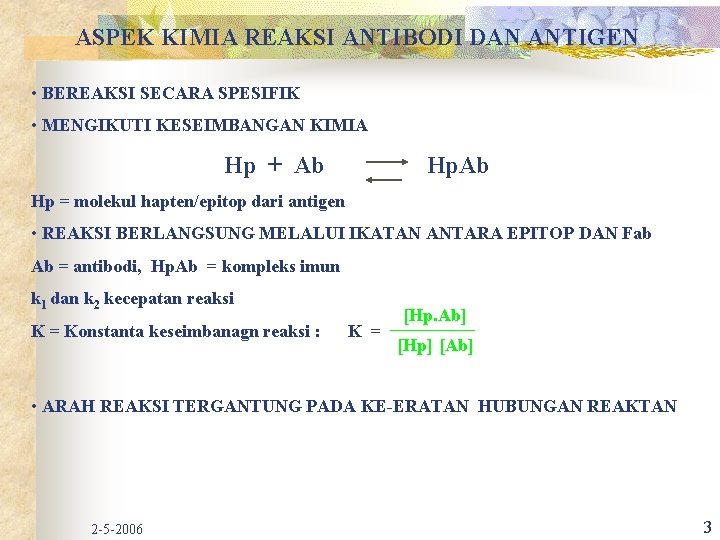 ASPEK KIMIA REAKSI ANTIBODI DAN ANTIGEN • BEREAKSI SECARA SPESIFIK • MENGIKUTI KESEIMBANGAN KIMIA