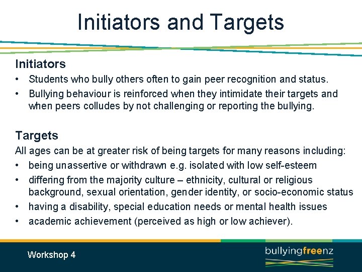 Initiators and Targets Initiators • Students who bully others often to gain peer recognition