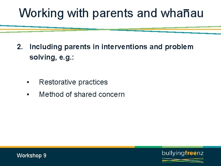 Working with parents and whanau 2. Including parents in interventions and problem solving, e.