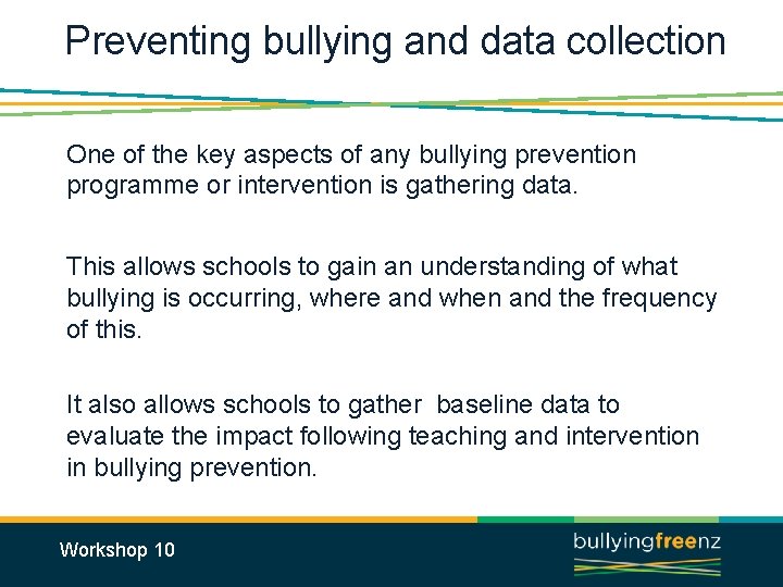 Preventing bullying and data collection One of the key aspects of any bullying prevention