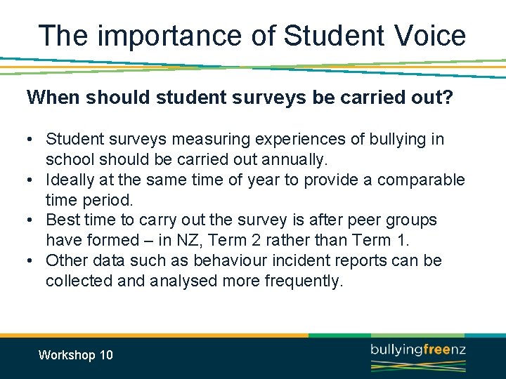 The importance of Student Voice When should student surveys be carried out? • Student