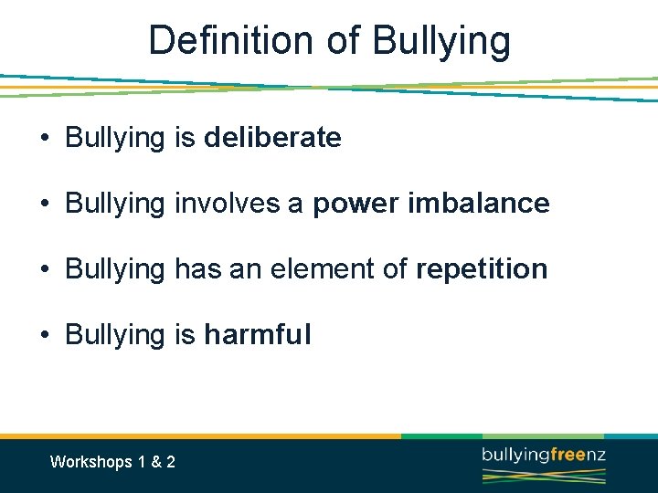 Definition of Bullying • Bullying is deliberate • Bullying involves a power imbalance •
