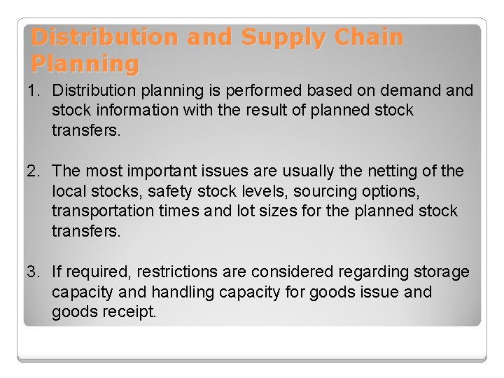Distribution and Supply Chain Planning 1. Distribution planning is performed based on demand stock Distribution and Supply Chain Planning 1. Distribution planning is performed based on demand stock