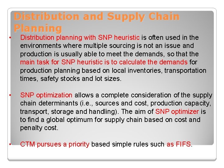  • Distribution and Supply Chain Planning Distribution planning with SNP heuristic is often