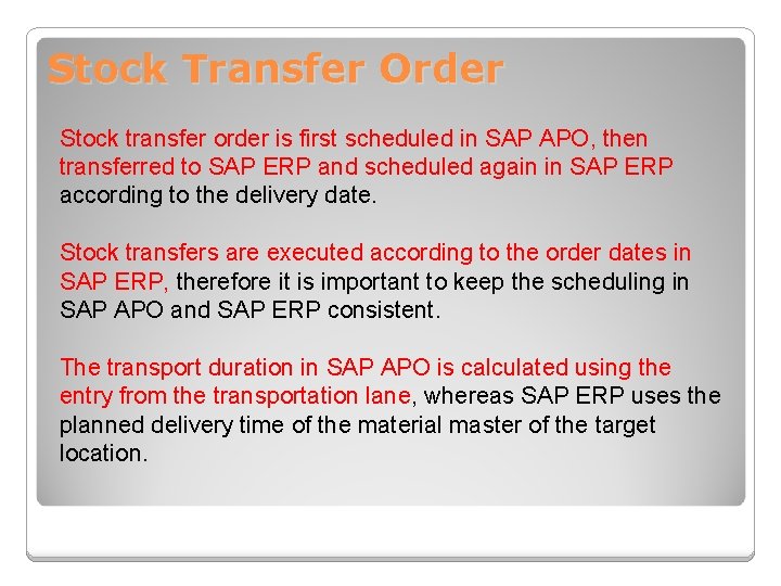 Stock Transfer Order Stock transfer order is first scheduled in SAP APO, then transferred