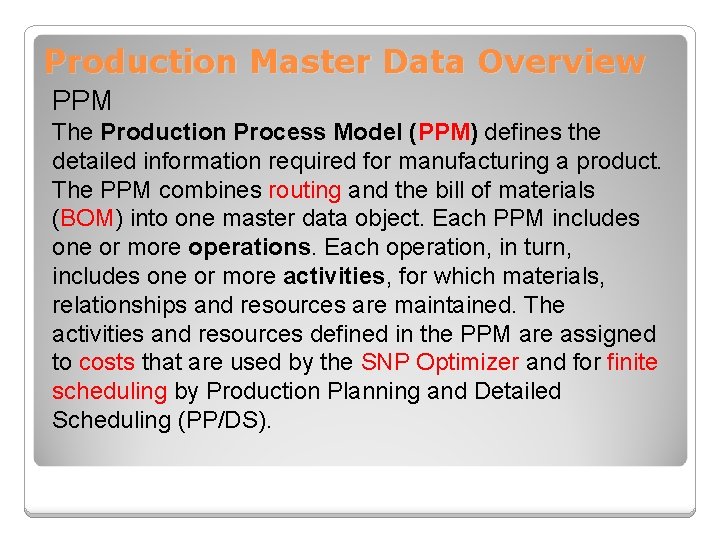 Production Master Data Overview PPM The Production Process Model (PPM) defines the detailed information