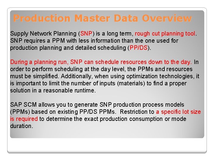 Production Master Data Overview Supply Network Planning (SNP) is a long term, rough cut Production Master Data Overview Supply Network Planning (SNP) is a long term, rough cut