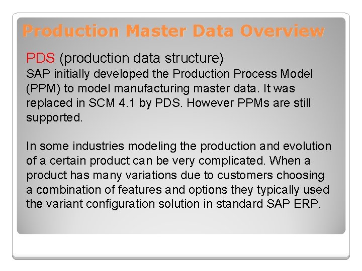 Production Master Data Overview PDS (production data structure) SAP initially developed the Production Process