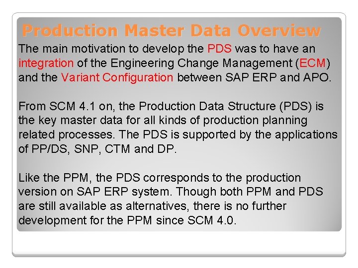 Production Master Data Overview The main motivation to develop the PDS was to have