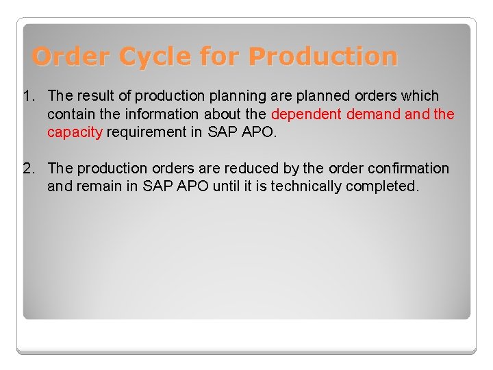 Order Cycle for Production 1. The result of production planning are planned orders which