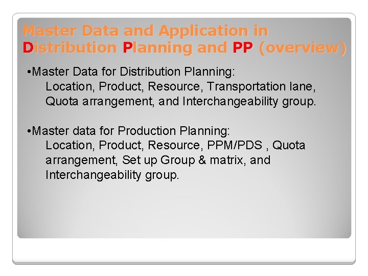 Master Data and Application in Distribution Planning and PP (overview) • Master Data for