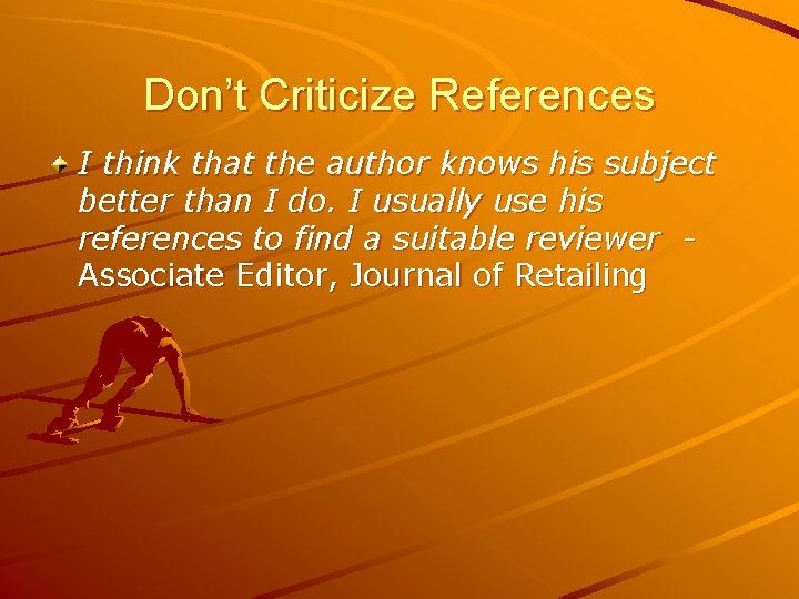 Don’t Criticize References I think that the author knows his subject better than I