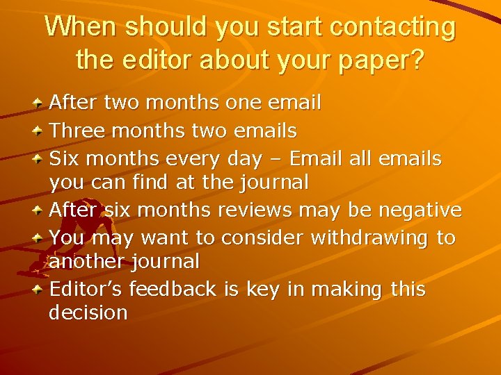 When should you start contacting the editor about your paper? After two months one