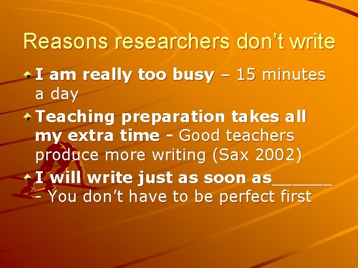 Reasons researchers don’t write I am really too busy – 15 minutes a day