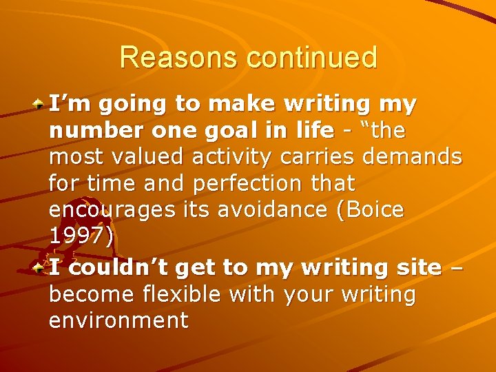 Reasons continued I’m going to make writing my number one goal in life -