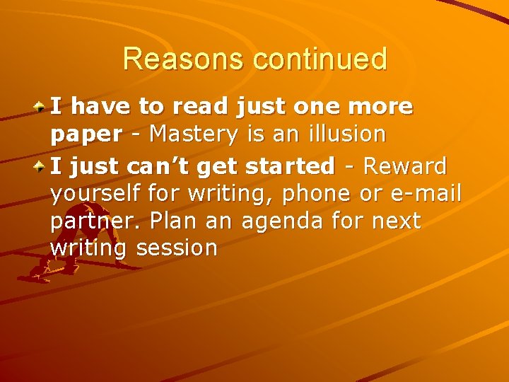 Reasons continued I have to read just one more paper - Mastery is an