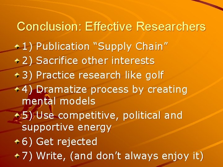 Conclusion: Effective Researchers 1) Publication “Supply Chain” 2) Sacrifice other interests 3) Practice research