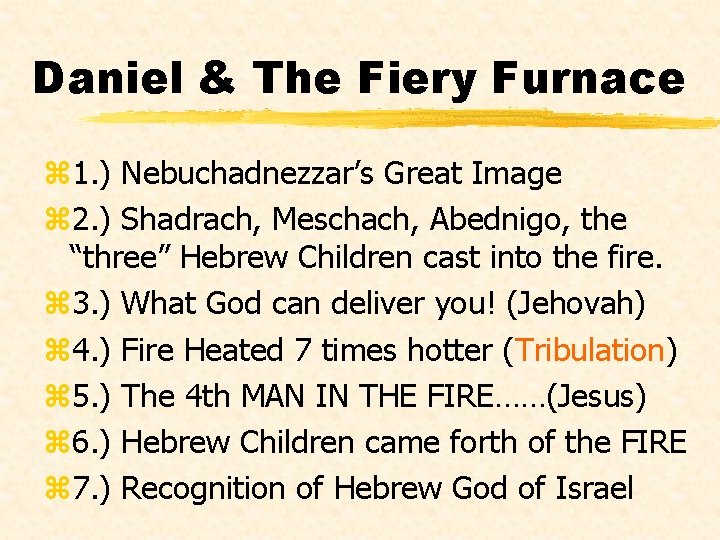 Daniel & The Fiery Furnace z 1. ) Nebuchadnezzar’s Great Image z 2. )