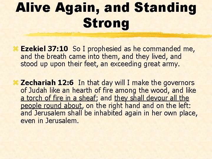 Alive Again, and Standing Strong z Ezekiel 37: 10 So I prophesied as he