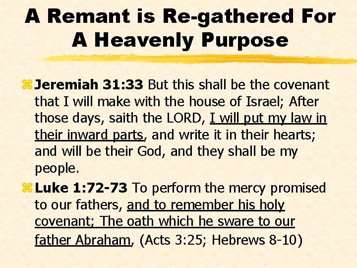 A Remant is Re-gathered For A Heavenly Purpose z Jeremiah 31: 33 But this