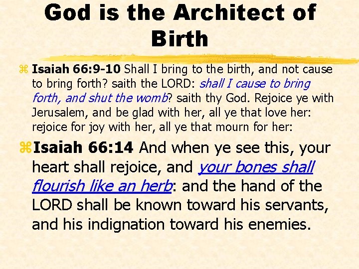 God is the Architect of Birth z Isaiah 66: 9 -10 Shall I bring