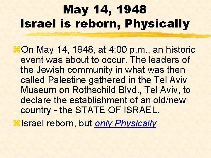 May 14, 1948 Israel is reborn, Physically z. On May 14, 1948, at 4: