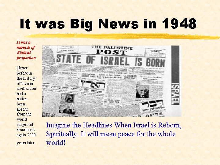 It was Big News in 1948 It was a miracle of Biblical proportion Never