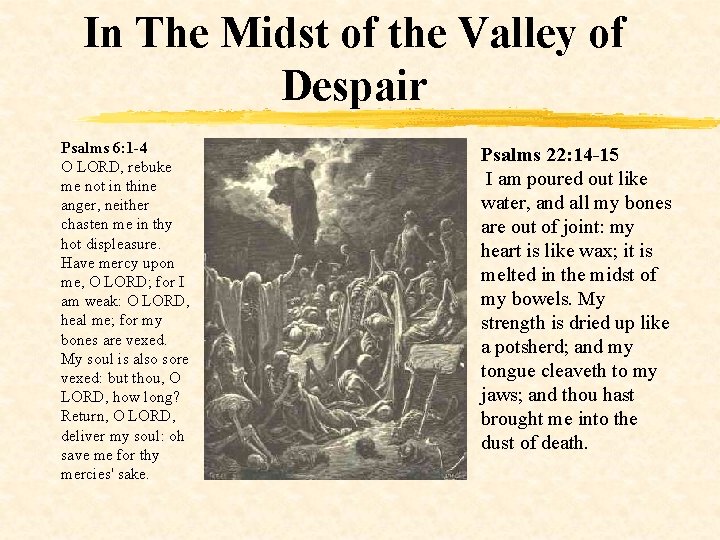 In The Midst of the Valley of Despair Psalms 6: 1 -4 O LORD,