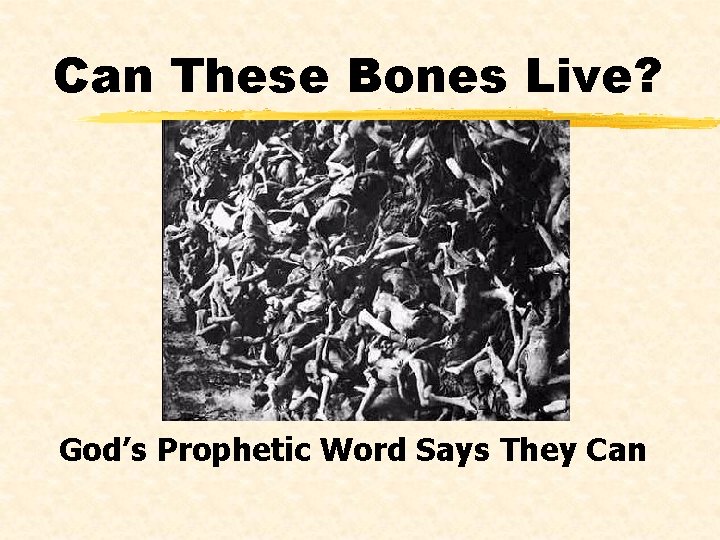 Can These Bones Live? God’s Prophetic Word Says They Can 