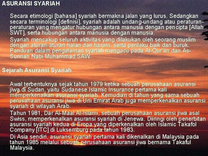 ASURANSI SYARIAH Secara etimologi [bahasa] syariah bermakna jalan yang lurus. Sedangkan secara terminologi [definisi],