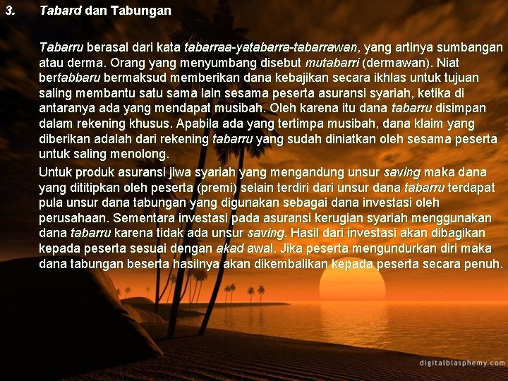 3. Tabard dan Tabungan Tabarru berasal dari kata tabarraa-yatabarra-tabarrawan, yang artinya sumbangan atau derma.