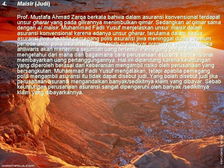 4. Maisir (Judi) Prof. Mustafa Ahmad Zarqa berkata bahwa dalam asuransi konvensional terdapat unsur